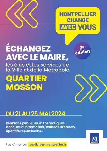 LE MAIRE ET LES ÉLUS A LA RENCONTRE DES HABITANTS : MONTPELLIER CHANGE AVEC VOUS DU 21 AU 25 MAI 2024 - QUARTIER MOSSON