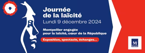 JOURNEE DE LA LAÏCITE : MONPTELLIER ENGAGÉE POUR LA LAÏCITE, COEUR DE LA REPUBLIQUE