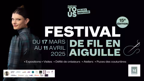 15e édition du Festival De Fil en Aiguille du 17 mars au 11 avril 2025 à la Maison pour Tous Mélina Mercouri