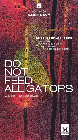 Exposition Do Not Feed Alligators du collectif la piscine du 19 juillet au 10 aout 2025 a l'espace Saint - Ravy